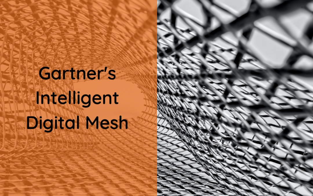 Gartner’s intelligent digital mesh