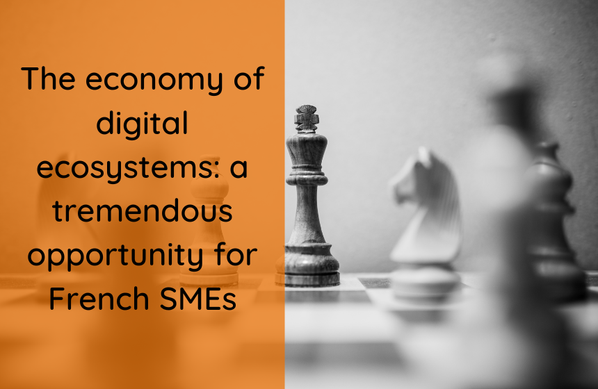 The economy of digital ecosystems: a tremendous opportunity for French SMEs